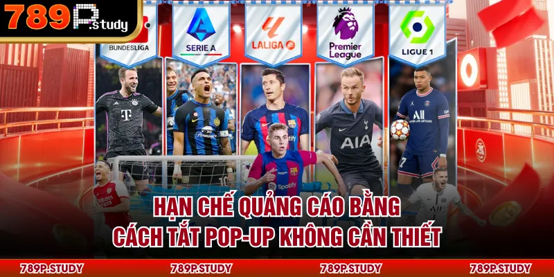 Hạn chế quảng cáo bằng cách tắt pop-up không cần thiết